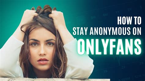 does onlyfans keep you anonymous|The Ultimate Guide to Staying Anonymous on OnlyFans:。